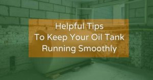 Background image of an oil tank with overlay text "Helpful Tips To Keep Your Oil Tank Running Smoothly".